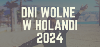 Dni wolne w Holandii 2024 od pracy i szkoły – święta, ferie, wakacje!